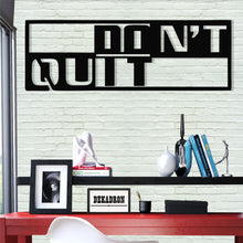 Görseli Galeri görüntüleyiciye yükleyin, Don&#39;t Quit Metal Duvar Dekoru
