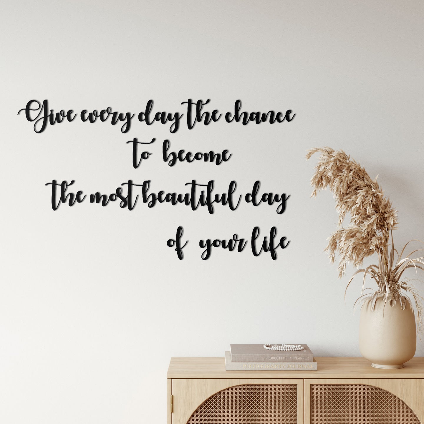 Give Every Day The Chance Metal Duvar Dekoru